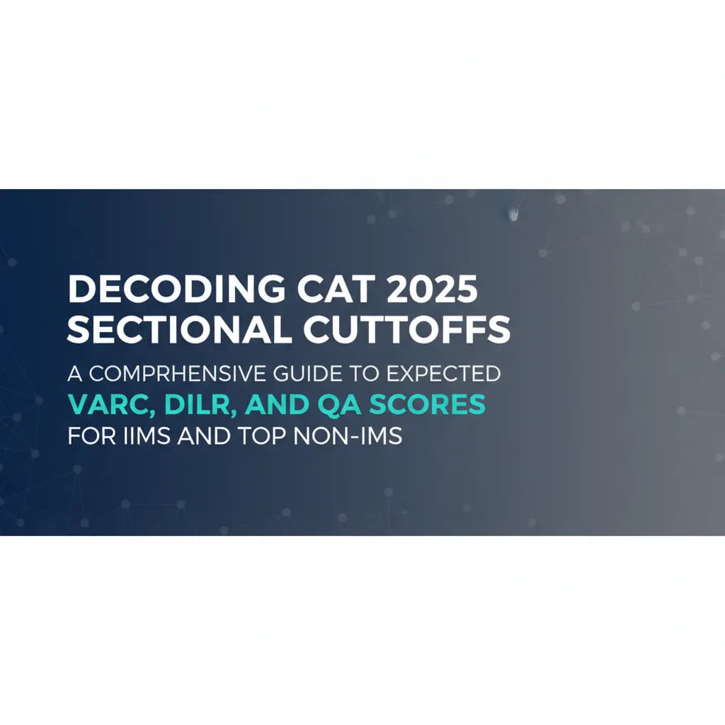 Decoding Cat 2025 Sectional Cutoffs a Comprehensive Guide to Expected Varc Dilr and Qa Scores for Iims and Top Non Iims 474264