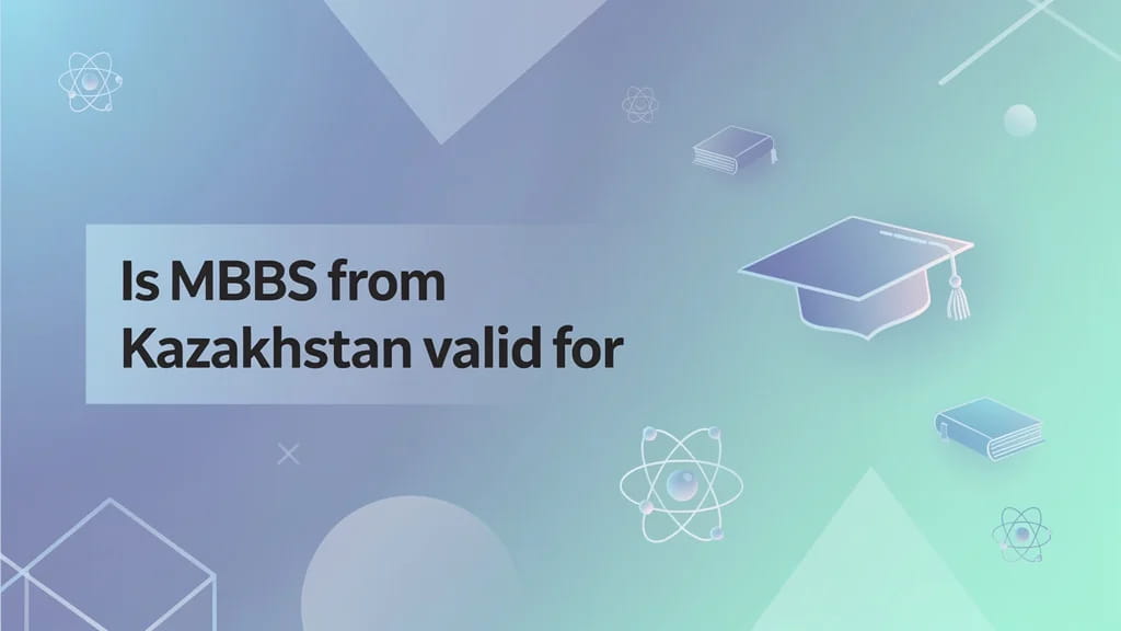 Is Mbbs From Kazakhstan Valid for Jobs in India Complete Pa 895497