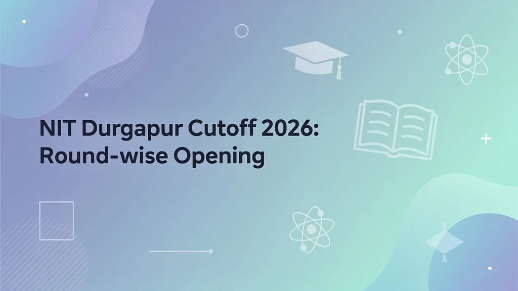 Nit Durgapur Cutoff 2026 Round Wise Opening Closing Ranks 960295